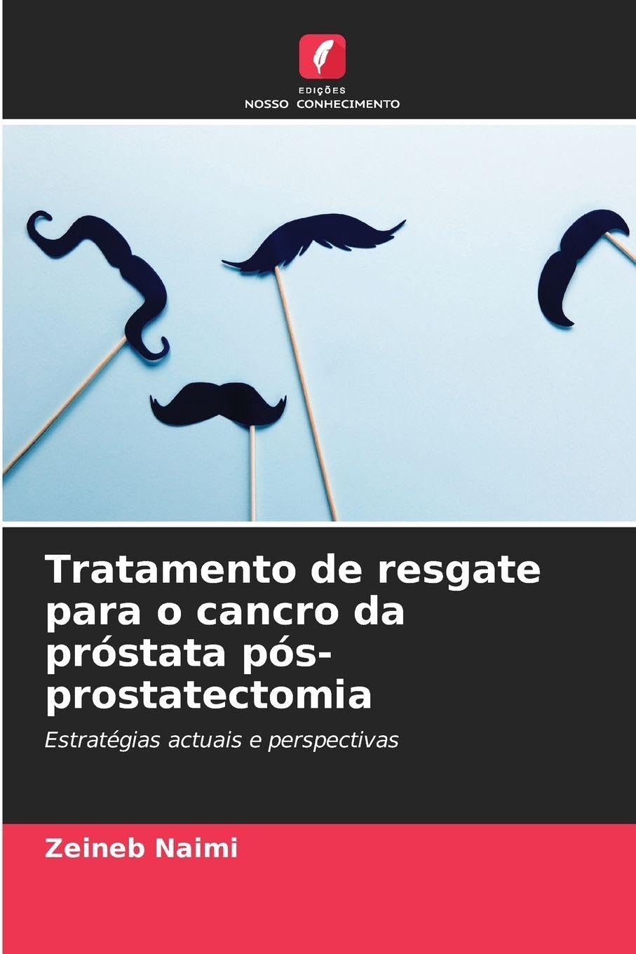 Tratamento de resgate para o cancro da próstata pós-prostatectomia: Estratégias actuais e perspectivas