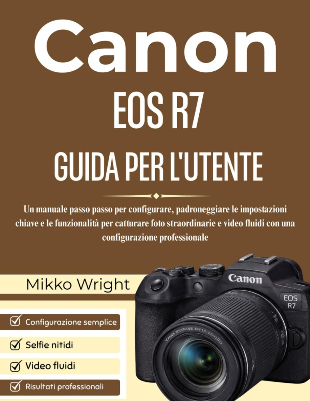 CANON EOS R7 GUIDA PER L'UTENTE: Un manuale passo passo per configurare, padroneggiare le impostazioni chiave e le funzionalità per catturare foto ... fluidi con una configurazione professionale