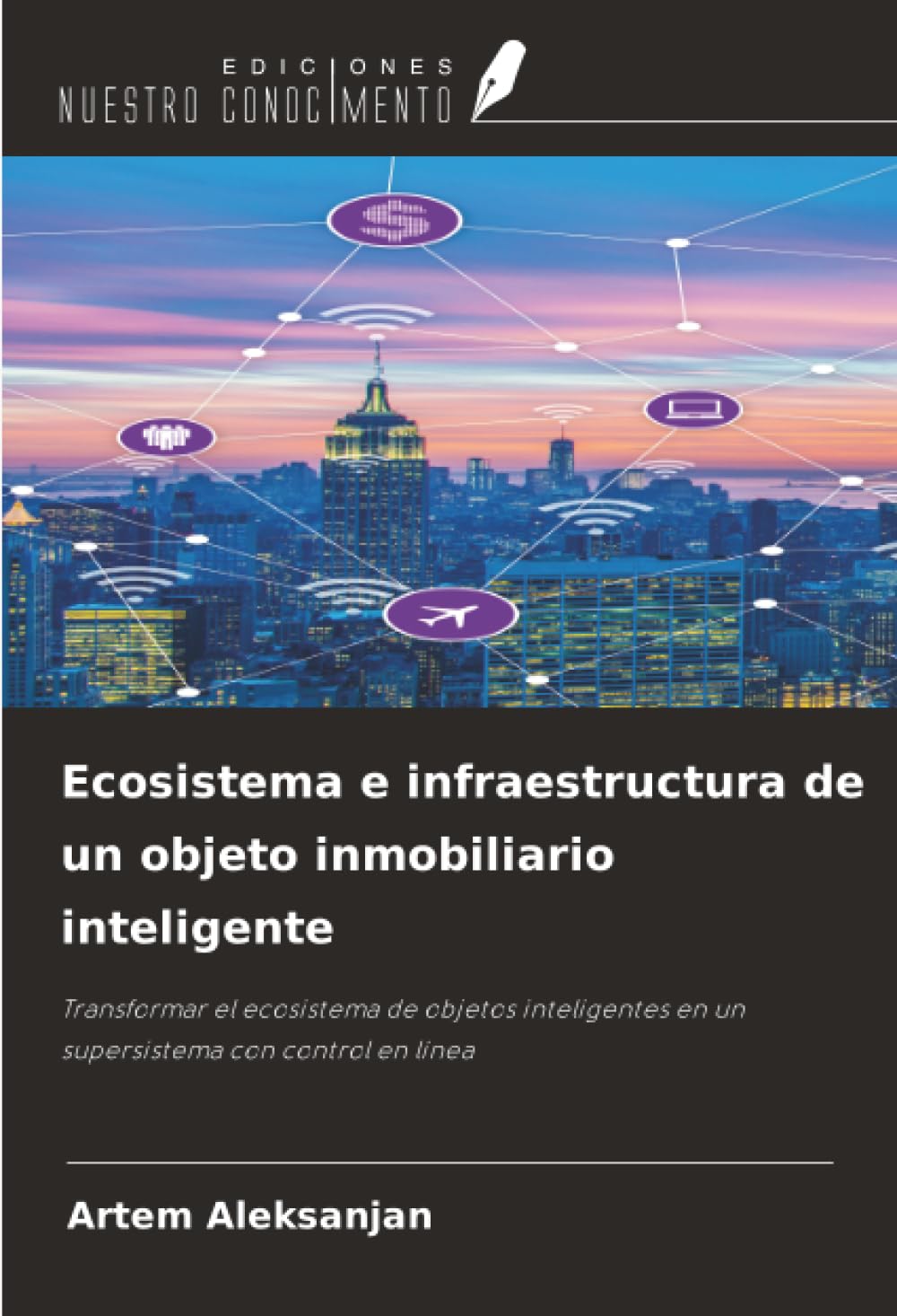 Ecosistema e infraestructura de un objeto inmobiliario inteligente: Transformar el ecosistema de objetos inteligentes en un supersistema con control en línea