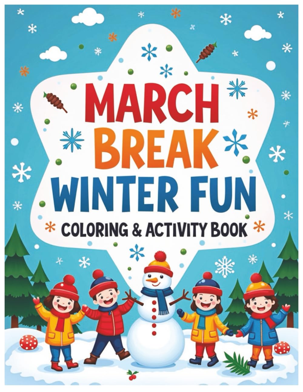 March Break Winter Fun Coloring And Activity Book for kids 5-11: This exciting unisex activity book is packed with engaging puzzles, games, keep kids ... during March Break, winter days, sn