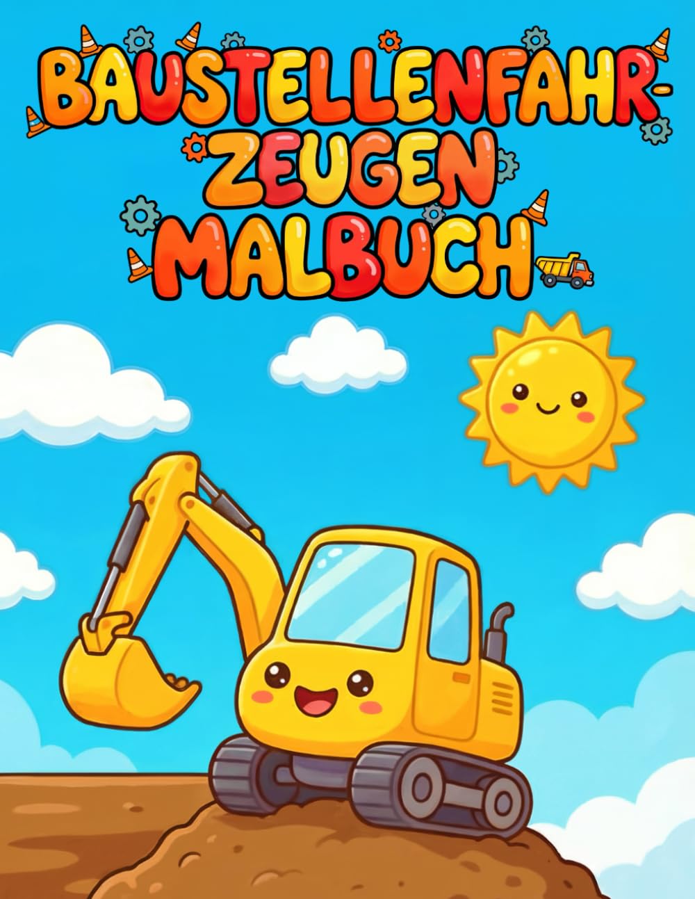 Baustellenfahrzeuge Malbuch für Kinder: Mit Baggern, Kränen, Betonmischern & mehr – inklusive Fahrzeugnamen und spannender Fakten