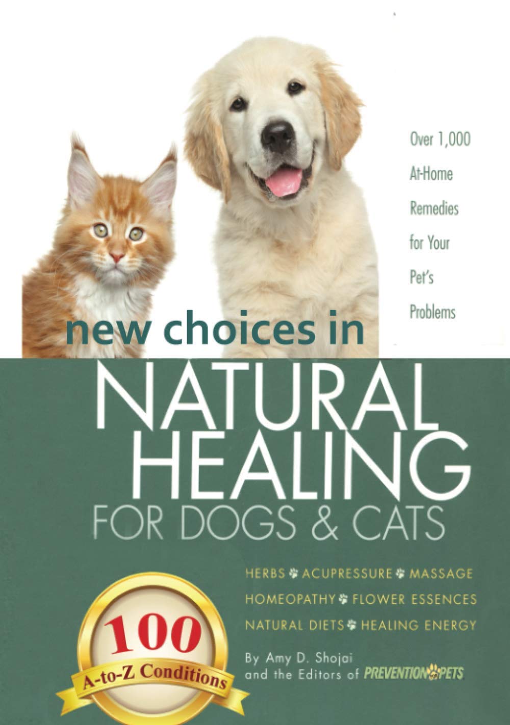 New Choices in Natural Healing for Dogs and Cats: Herbs, Acupressure, Massage, Homeopathy, Flower Essences, Natural Diets, Healing Energy