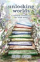 Unlocking Worlds: A Reading Companion for Book Lovers 0983644616 Book Cover