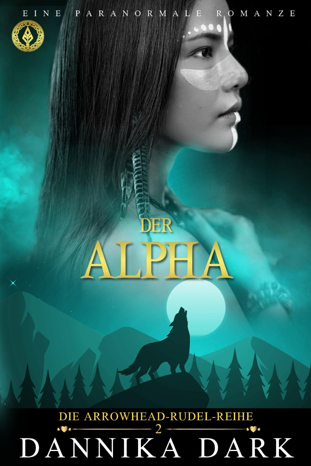 Der Alpha: Eine paranormale Romanze (Die Arrowhead-Rudel-Reihe)