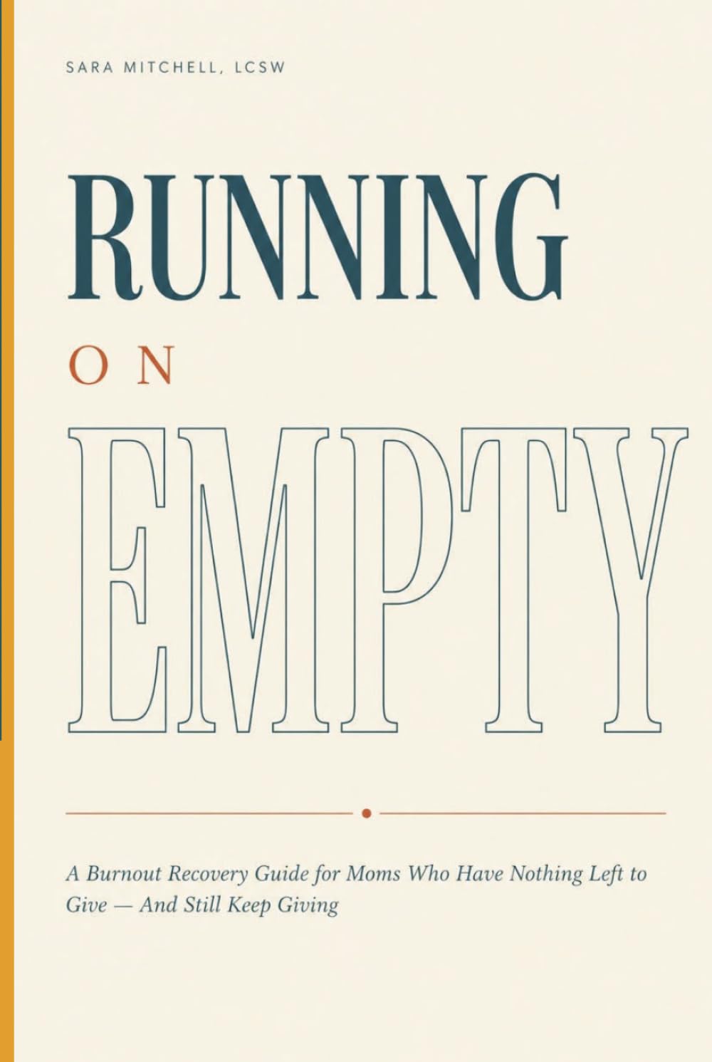 Running on Empty: A Burnout Recovery Guide for Moms Who Have Nothing Left to Give — And Still Keep Giving (The Nobody Told Me This Series)
