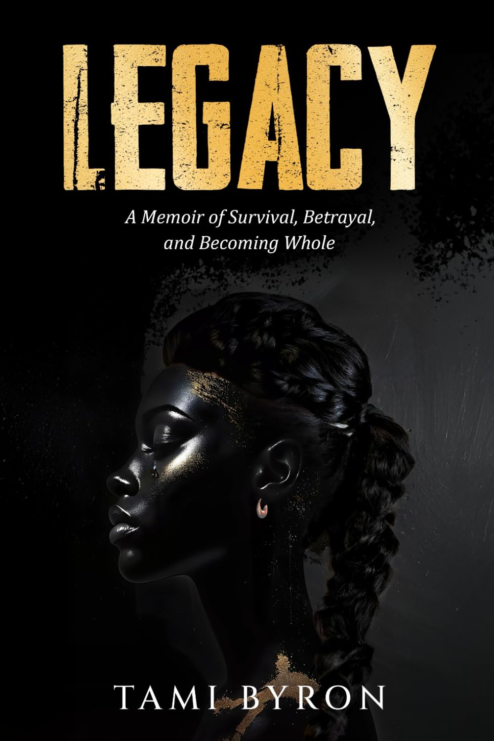 LEGACY: A MEMOIR OF SURVIVAL, BETRAYAL, AND BECOMING WHOLE