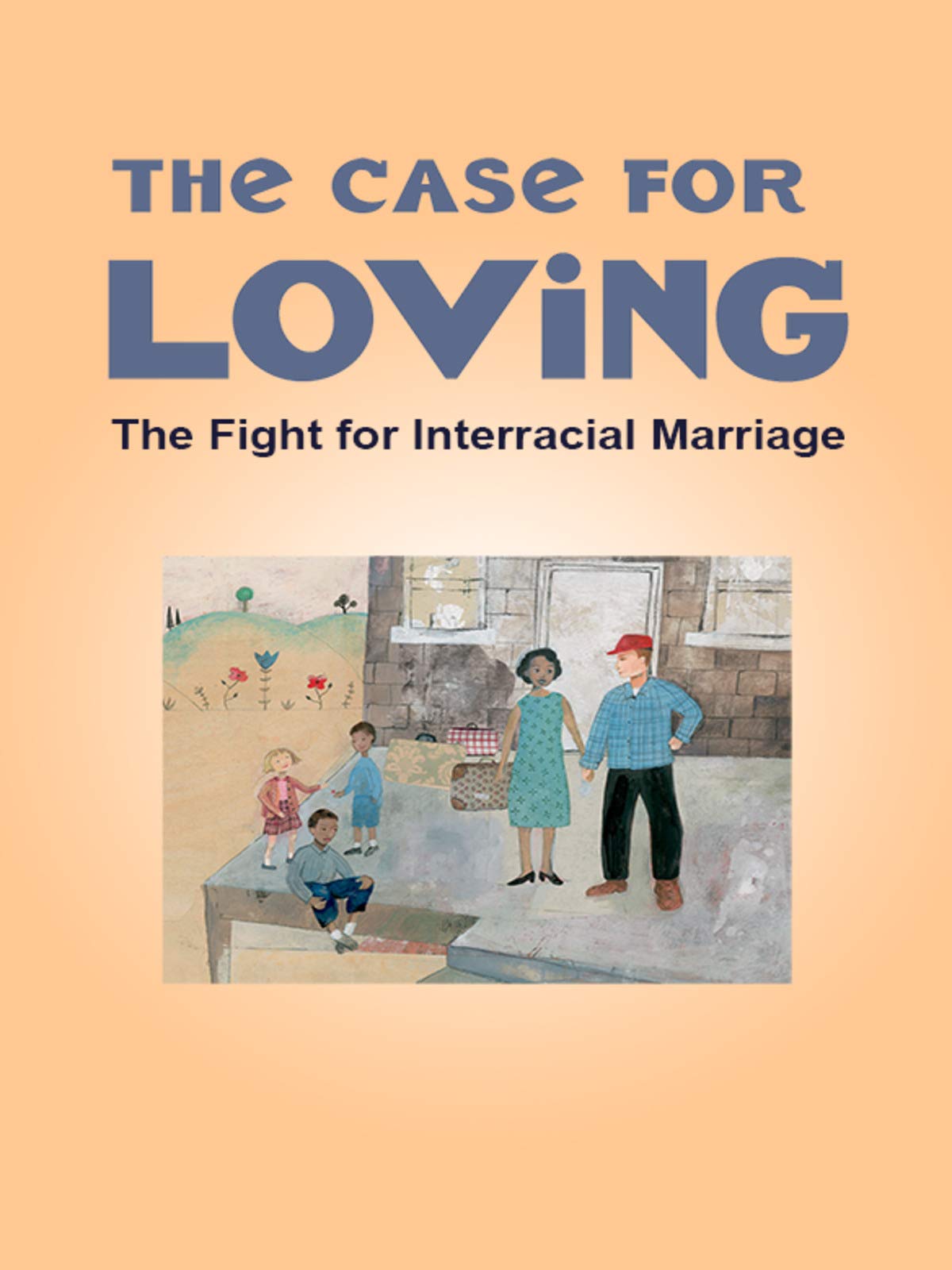 The Case for Loving: The Fight for Interracial Marriage