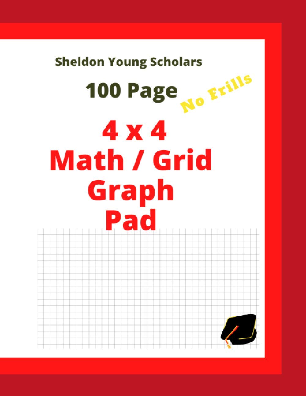 100 PAGE NO FRILLS 4X4 MATH / GRID PAD: Online learning companion to practice numeracy math skills. Useful notebook for students, designers, engineers and architects (Sheldon Young Scholars)