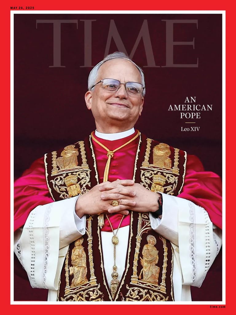 Time Magazine May 26, 2025 : AN AMERICAN POPE LEO XIV