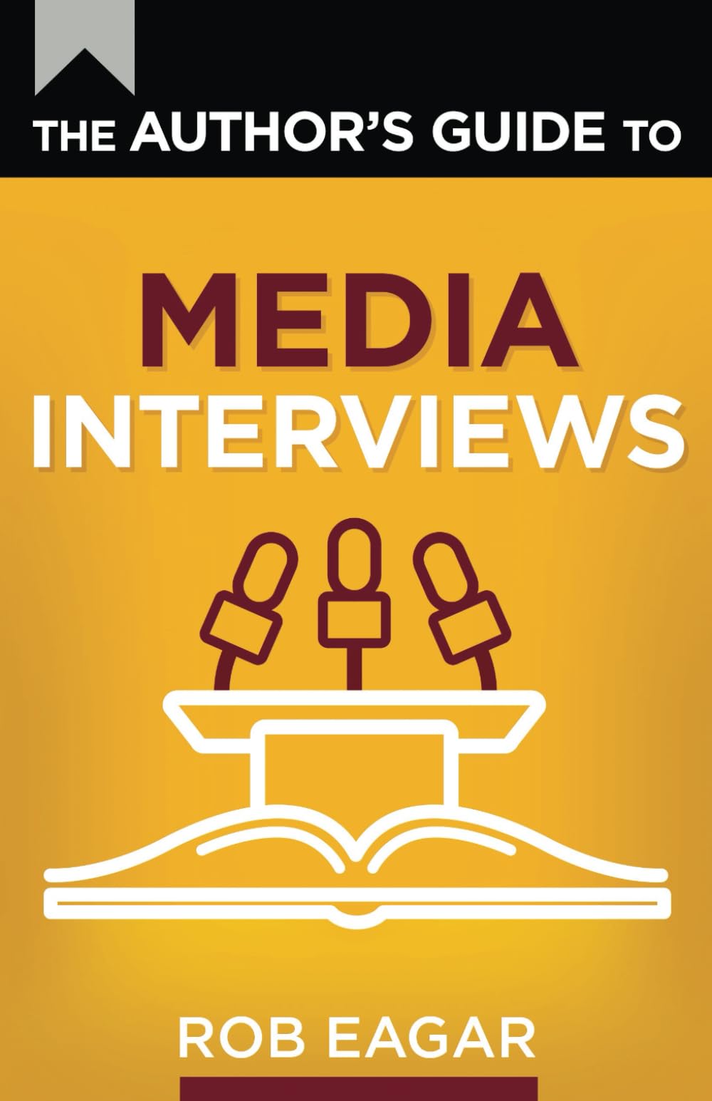 The Author's Guide to Media Interviews: How to Sell Books on Podcasts, Radio, and Television (The Author's Guides Series)