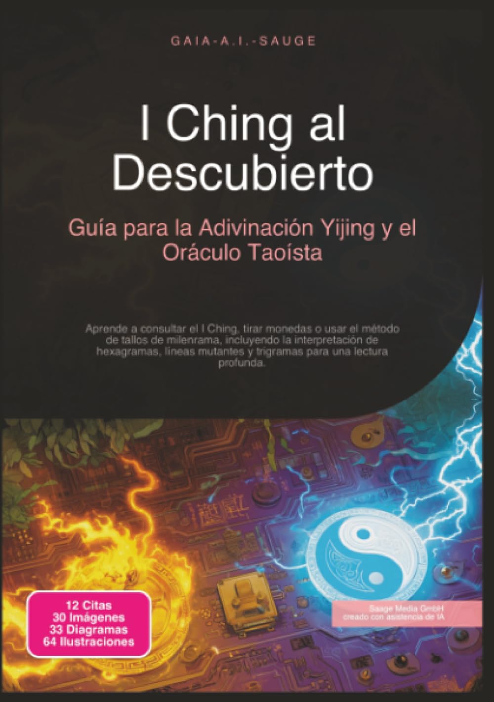 I Ching al Descubierto: Guía para la Adivinación Yijing y el Oráculo Taoísta