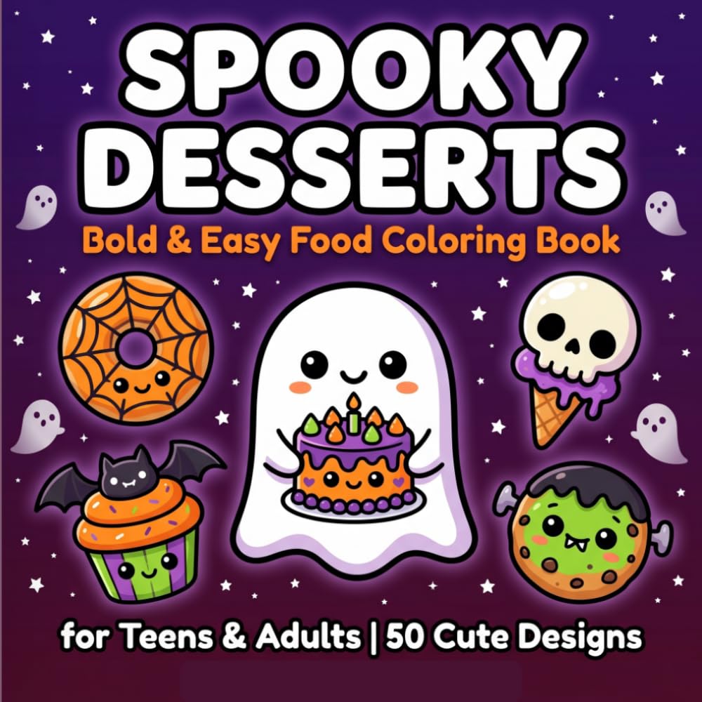 Spooky Desserts Coloring Book: Bold & Easy Cute Kawaii Halloween Food and Treats | Creepy Snacks, Spooky Drinks and Scary Desserts Coloring Pages for Teens and Adults