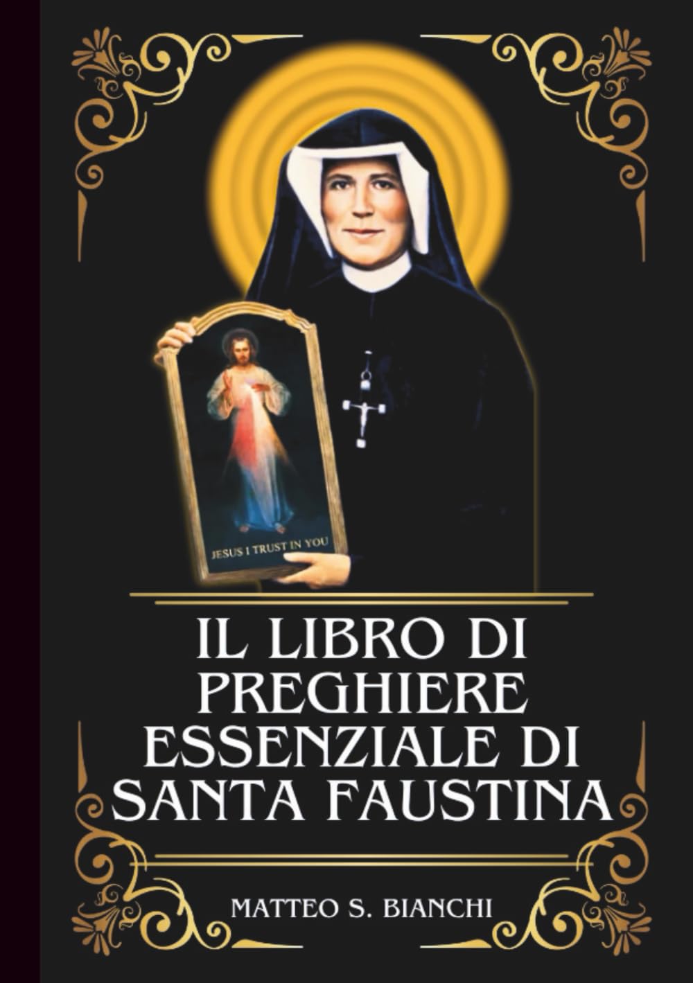 IL LIBRO DI PREGHIERE ESSENZIALE DI SANTA FAUSTINA: Potente Novena, Litania e Coroncina alla Patrona della Divina Misericordia, della Confessione e ... di Guarigione (LA COMUNIONE DEI SANTI)