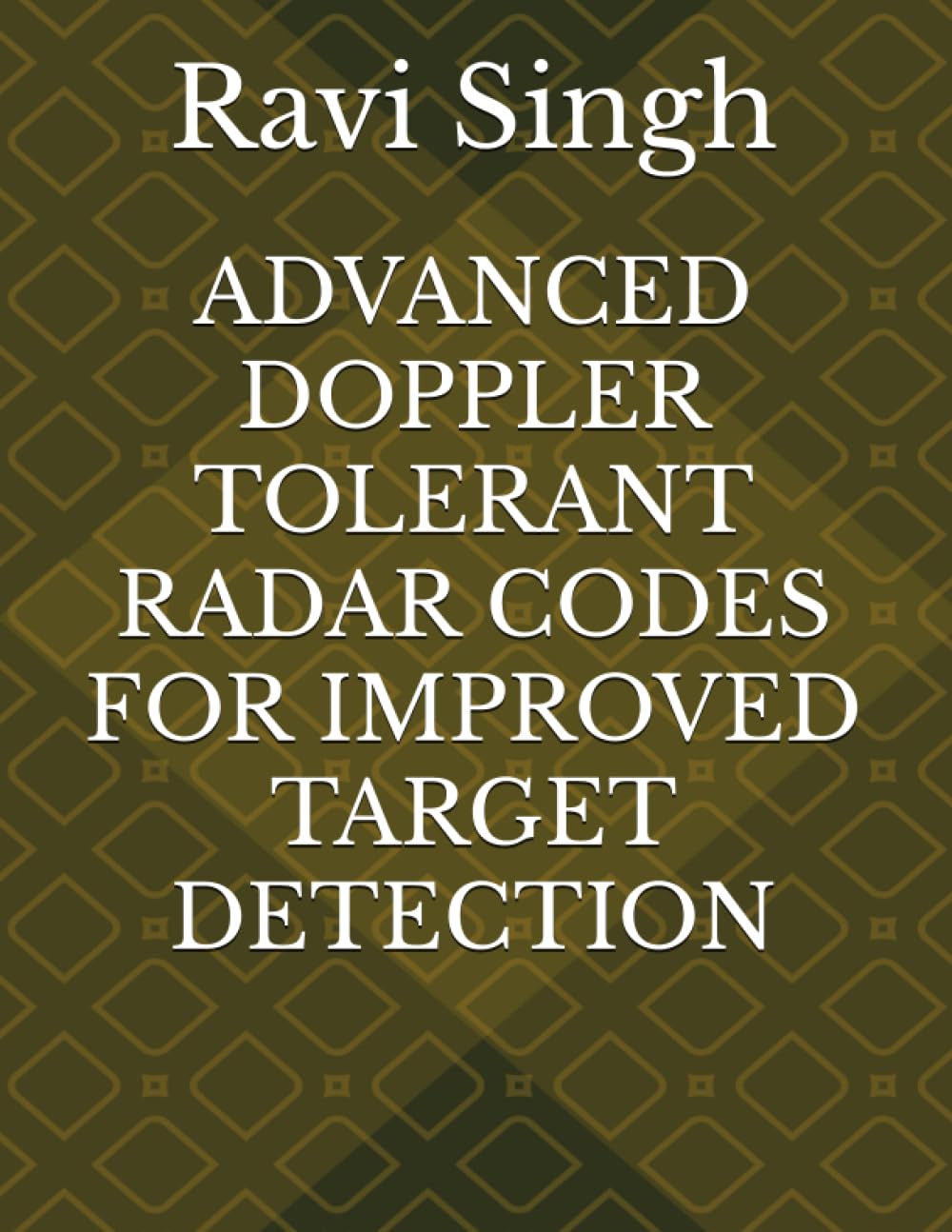ADVANCED DOPPLER TOLERANT RADAR CODES FOR IMPROVED TARGET DETECTION