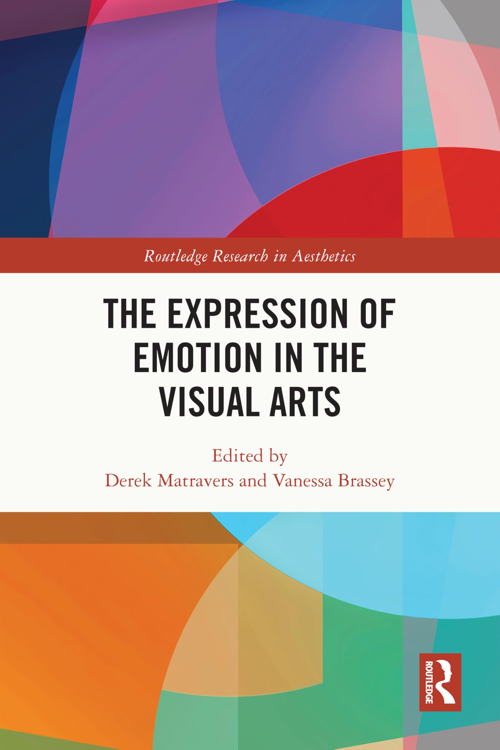 The Expression of Emotion in the Visual Arts (Routledge Research in Aesthetics)