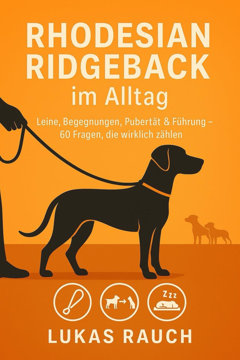 Rhodesian Ridgeback im Alltag: Leine, Begegnungen, Pubertät & Führung - 60 Fragen, die wirklich zählen