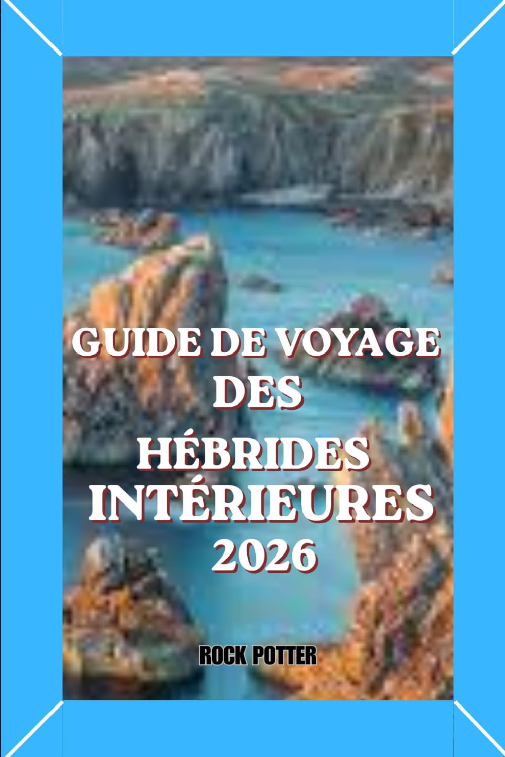 GUIDE DE VOYAGE DES HÉBRIDES INTÉRIEURES: Un guide complet pour voyager sur les îles, avec des itinéraires, des aventures côtières, des informations ... pratiques pour bien planifier votre voyage.
