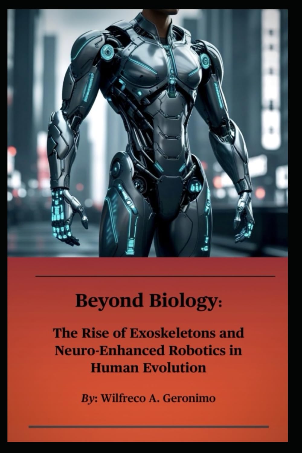 Beyond Biology: The Rise of Exoskeletons and Neuro-Enhanced Robotics in Human Evolution