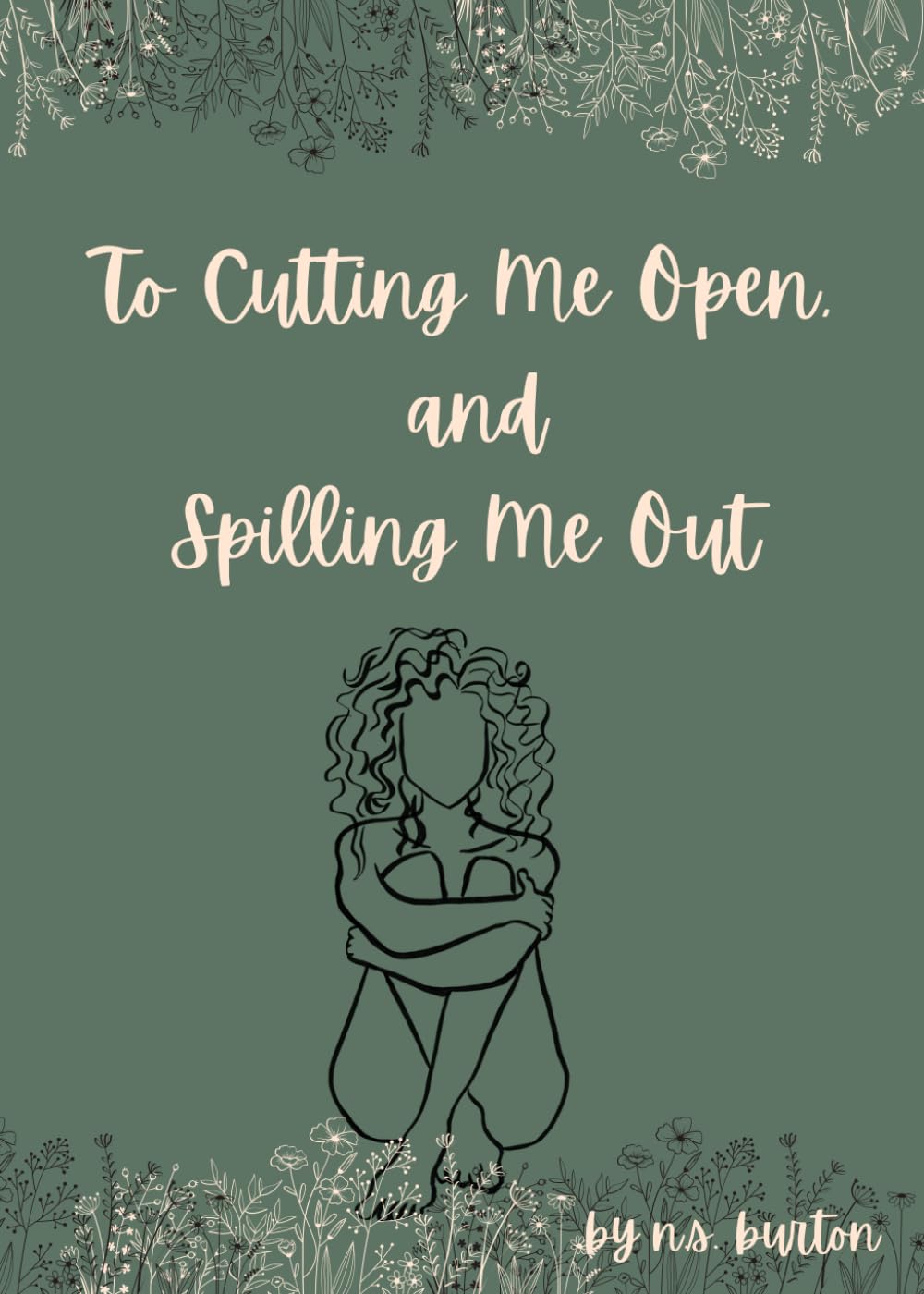 To Cutting Me Open, and Spilling Me Out