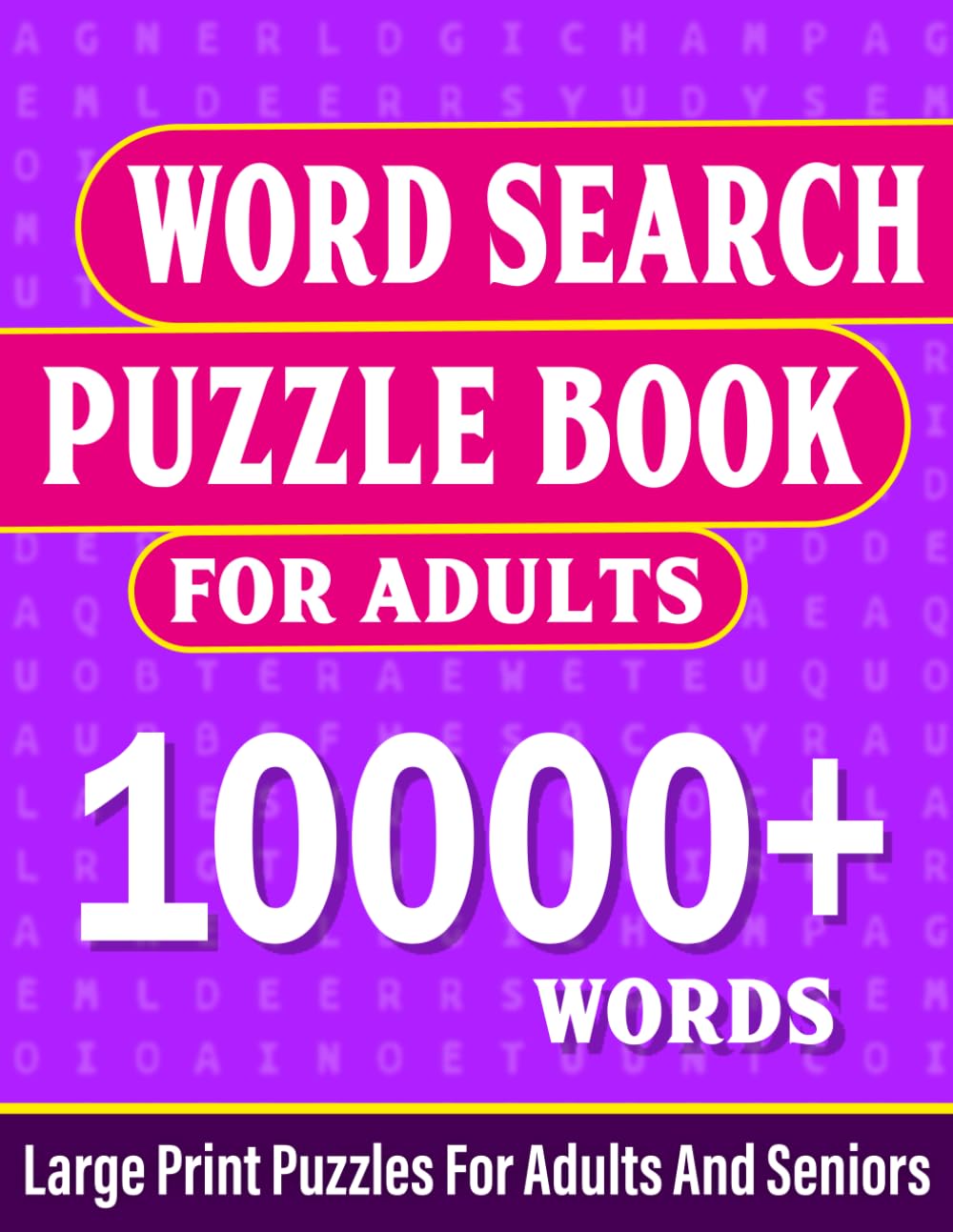 Word Search Puzzle Book For Adults: Large Print Puzzles And 10000+ Words