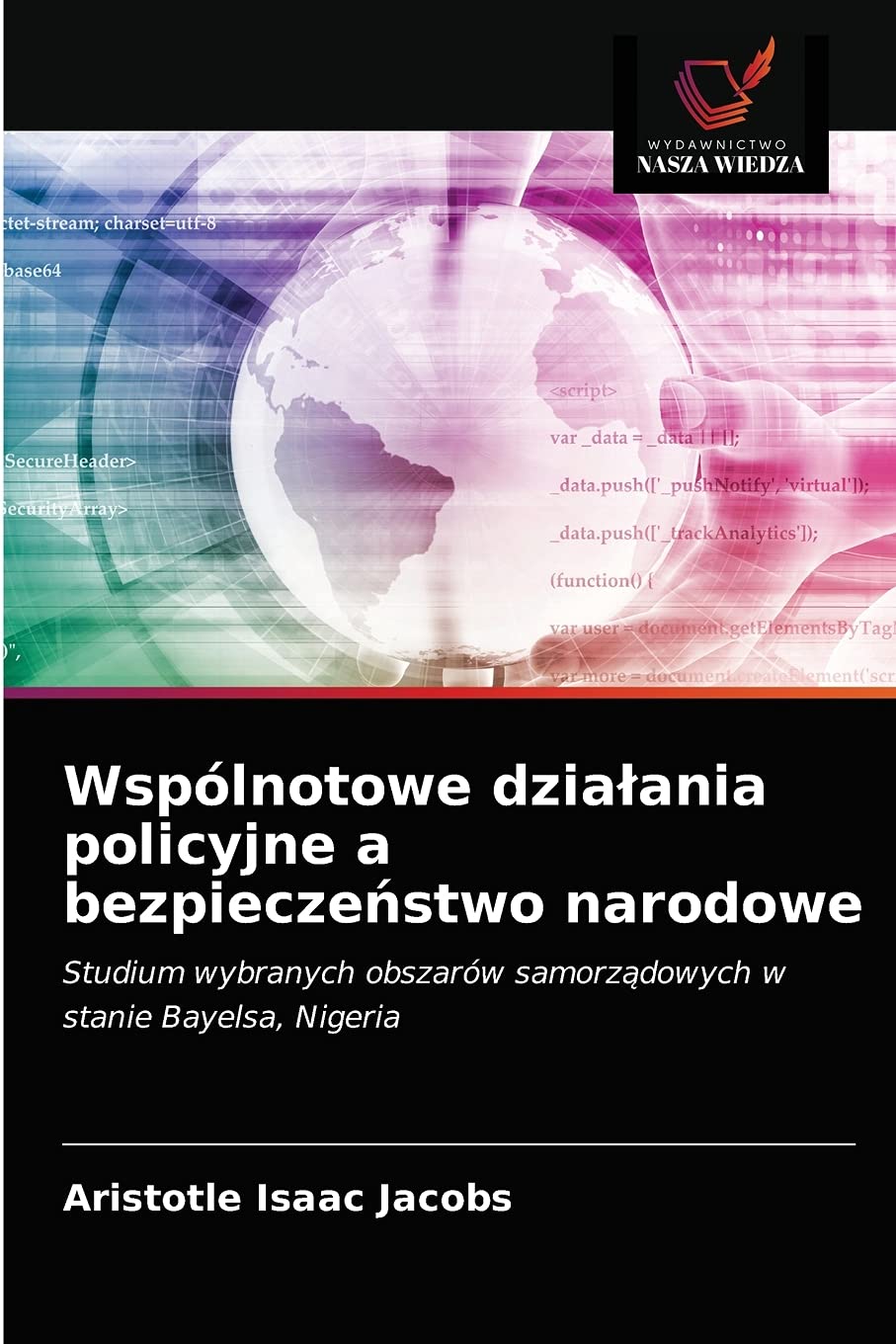 Wspólnotowe działania policyjne a bezpieczeństwo narodowe: Studium wybranych obszarów samorz¿dowych w stanie Bayelsa, Nigeria