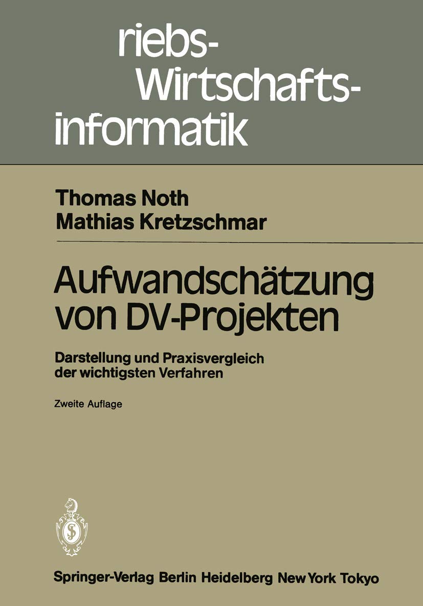 Aufwandschätzung von Dv-Projekten: Darstellung und Praxisvergleich der wichtigsten Verfahren (Betriebs- und Wirtschaftsinformatik, 8, Band 8)