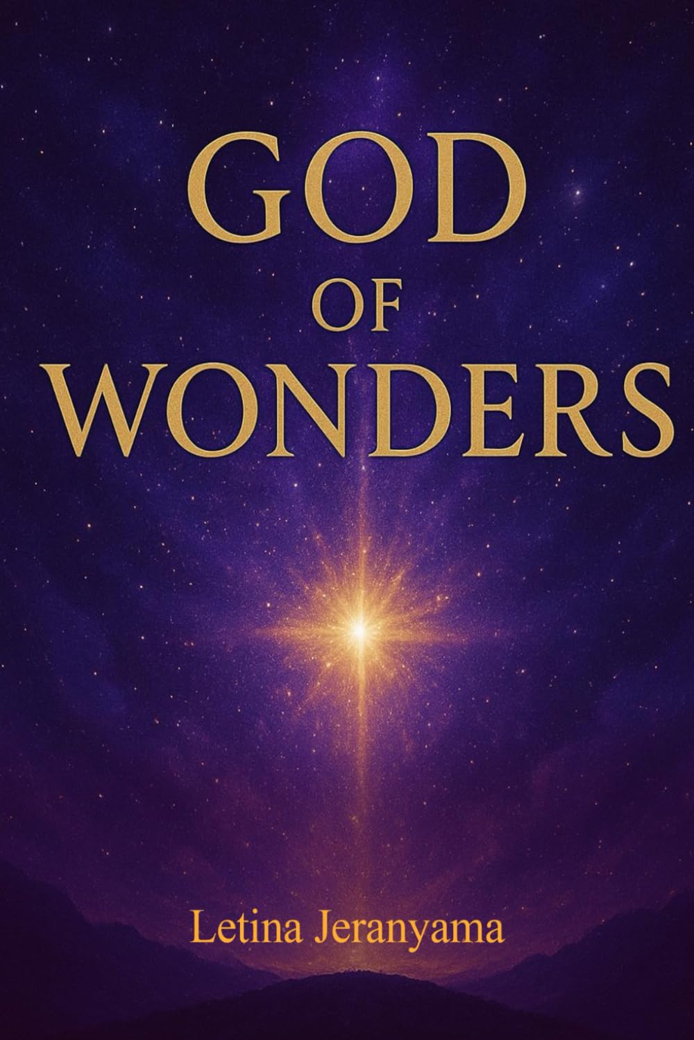GOD OF WONDERS: Discovering His Power, Presence and Glory in Everyday Life