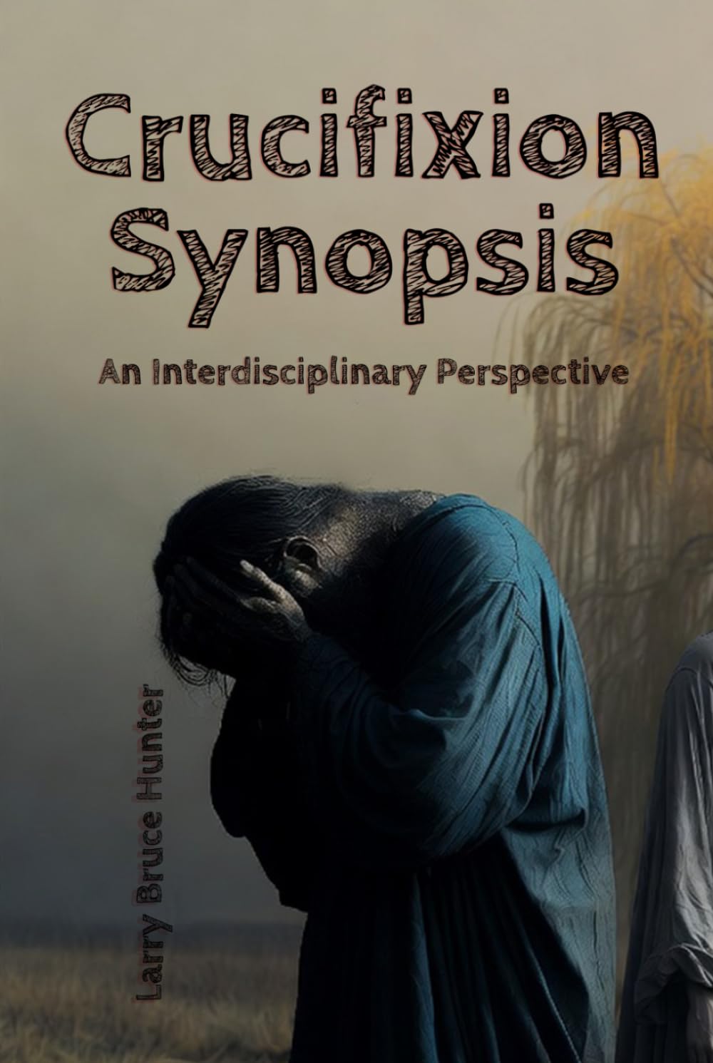 Crucifixion Synopsis: An Interdisciplinary Perspective
