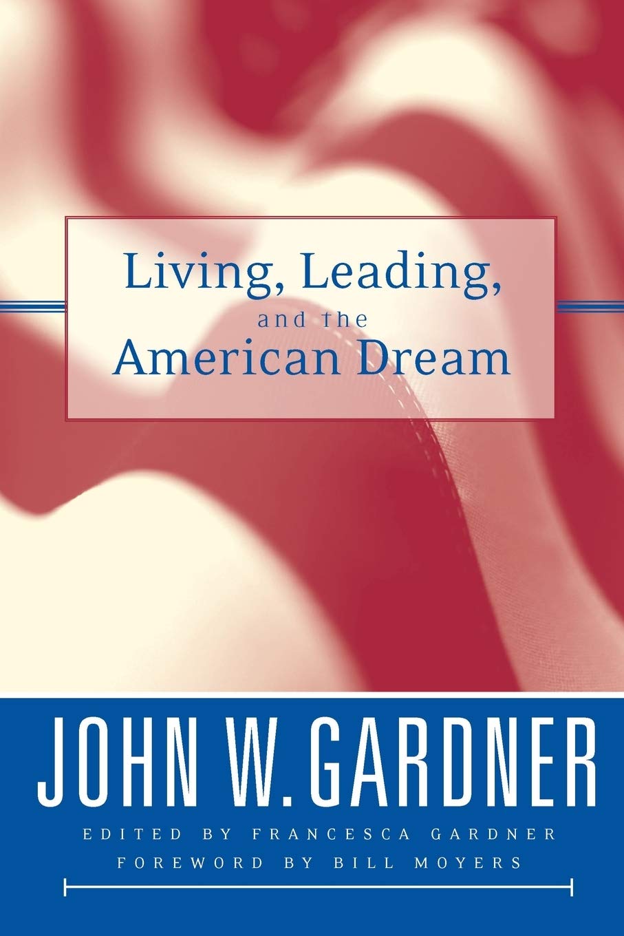 Living, Leading, and the American Dream (Jossey-Bass Leadership Series)