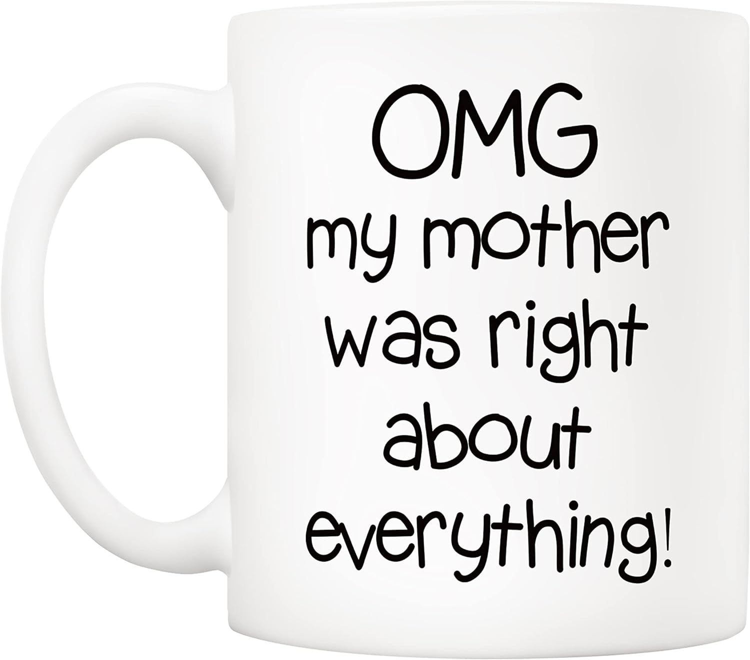 5Aup Mothers Day Christmas Gifts Funny Mom Coffee Mug from Daughter Son, Omg My Mother Was Right About Everything Novelty Ceramic Cups 11Oz, Unique Birthday and Holiday Gifts for Mom Mother - Image 2
