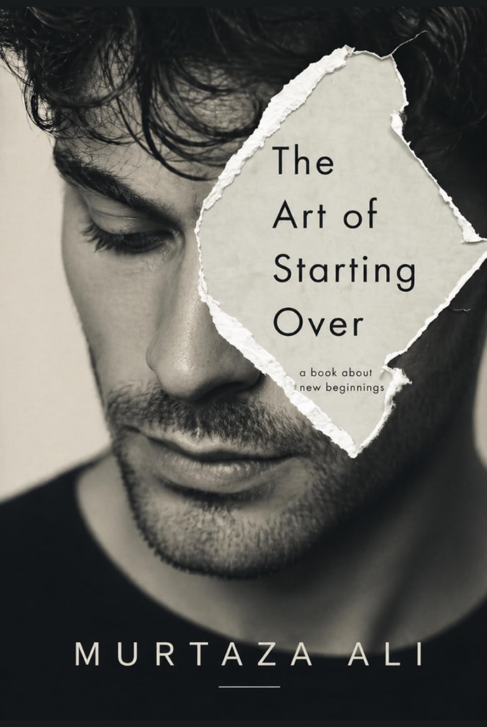 The Art of Starting Over: How to Rebuild Yourself After Failure, Loss, or Delay