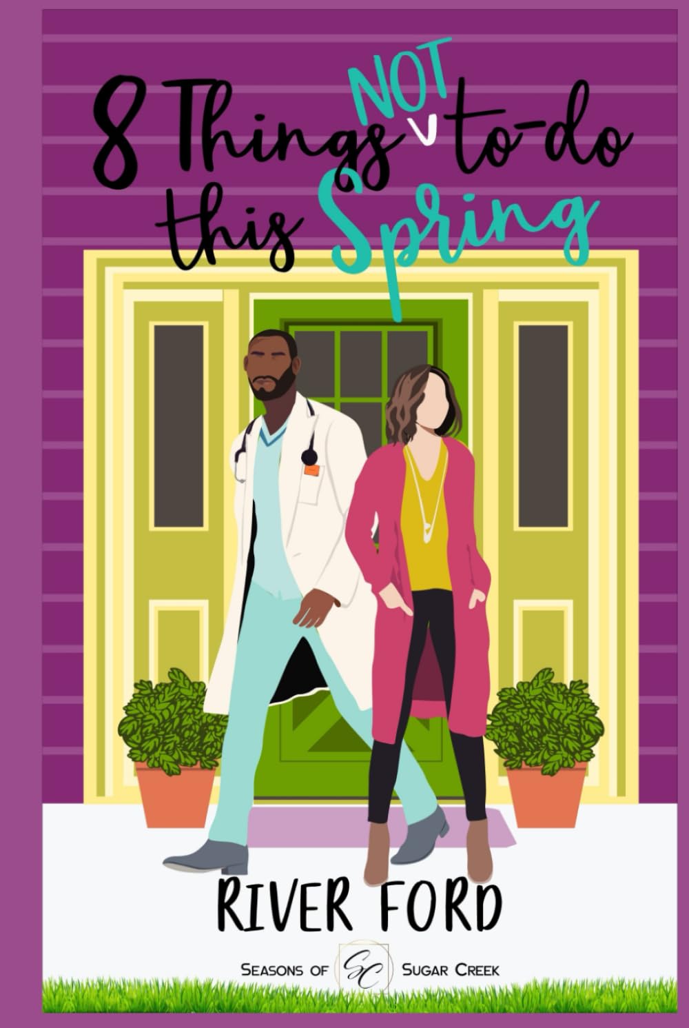 8 Things Not To Do This Spring: An accidental marriage, small-town, work-place romance (Seasons of Sugar Creek (The Fletcher Family))