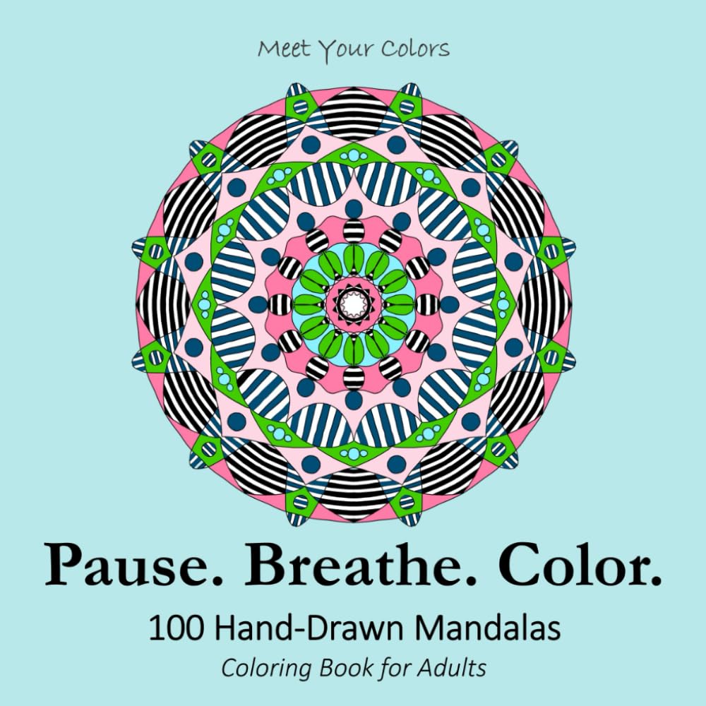 Pause. Breathe. Color.: 100 Hand-Drawn Mandalas - Coloring Book for Adults