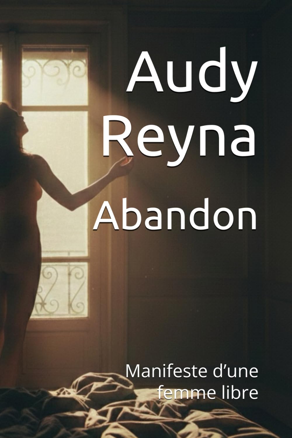 Abandon: Manifeste d’une femme libre