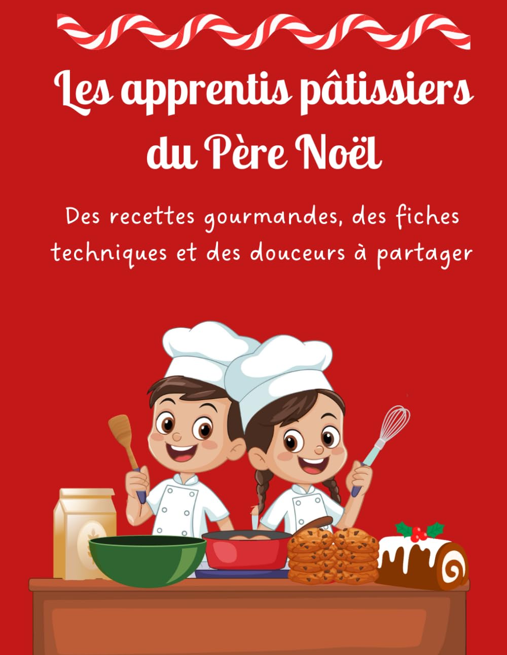 Les apprentis pâtissiers du Père Noël: Des recettes gourmandes adaptées aux enfants, des fiches techniques et des douceurs à partager.