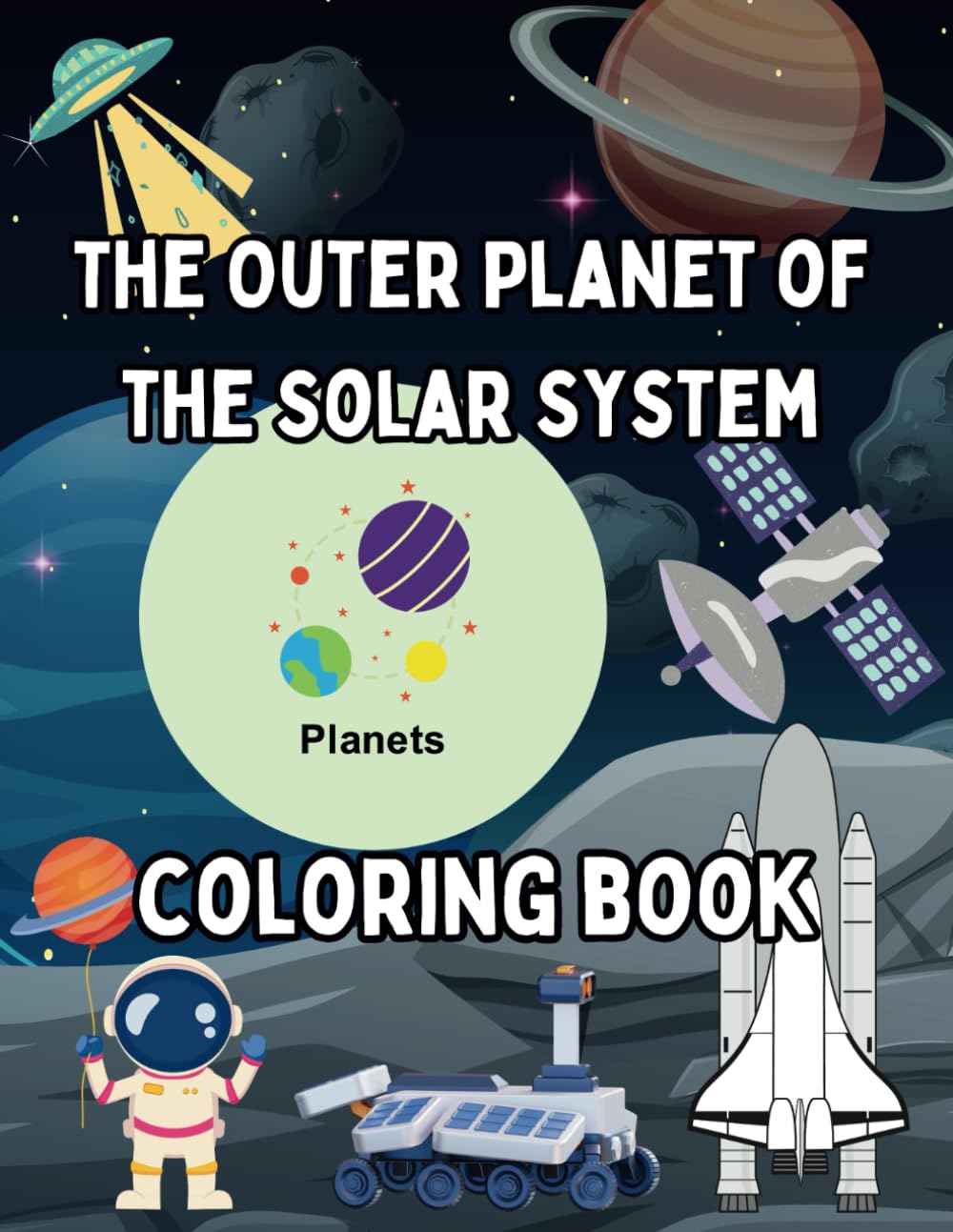 The outer space solar system coloring book for kids.: Fun and cute coloring pages with planets for children ages 4-8