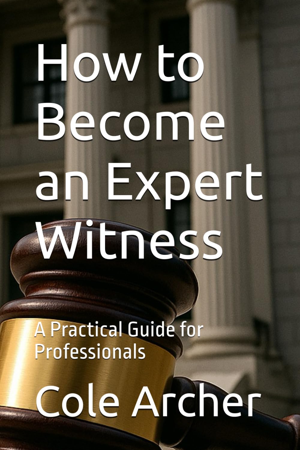 How to Become an Expert Witness: A Practical Guide for Professionals
