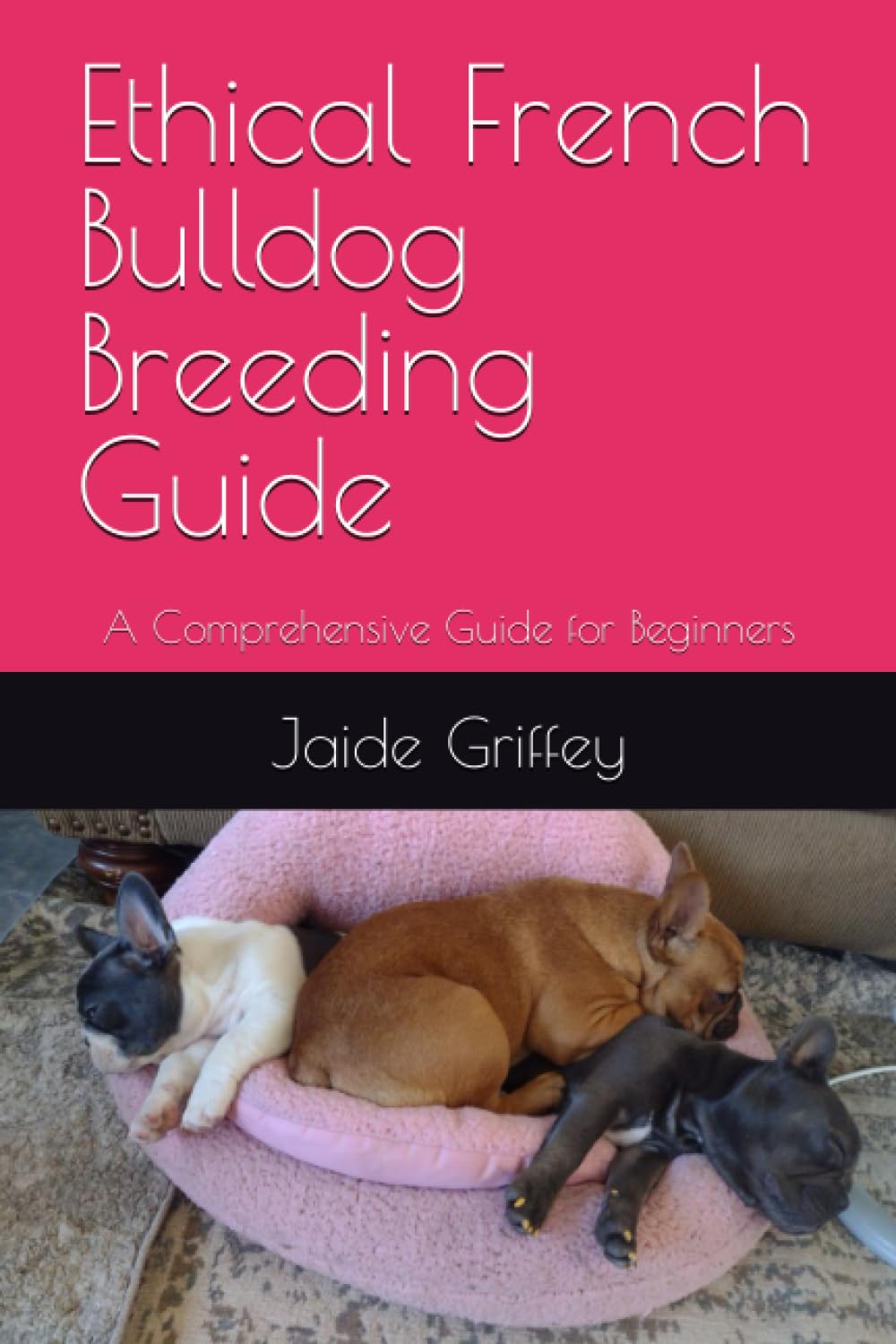 Ethical French Bulldog Breeding Guide: A Comprehensive Guide for Beginners