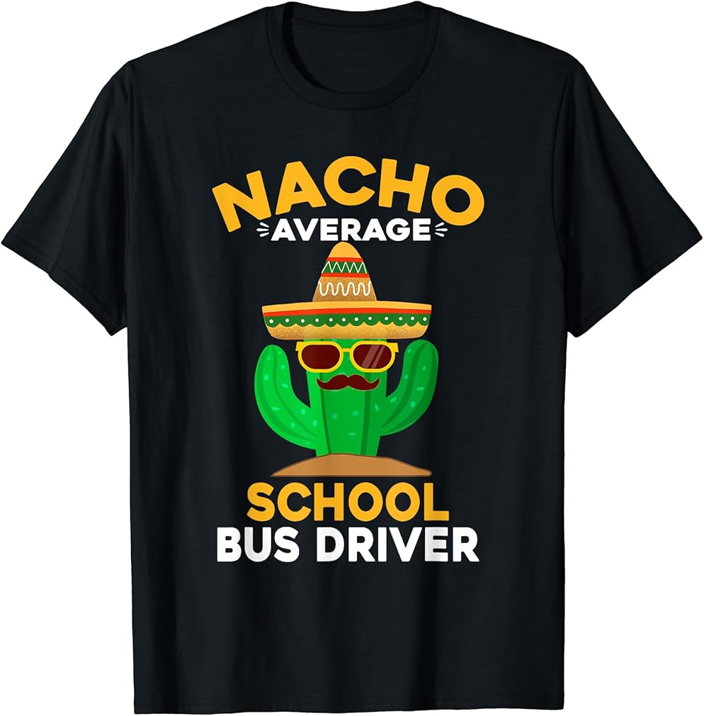 Nacho Average School Bus Driver Mexican Cinco De Mayo T-Shirt