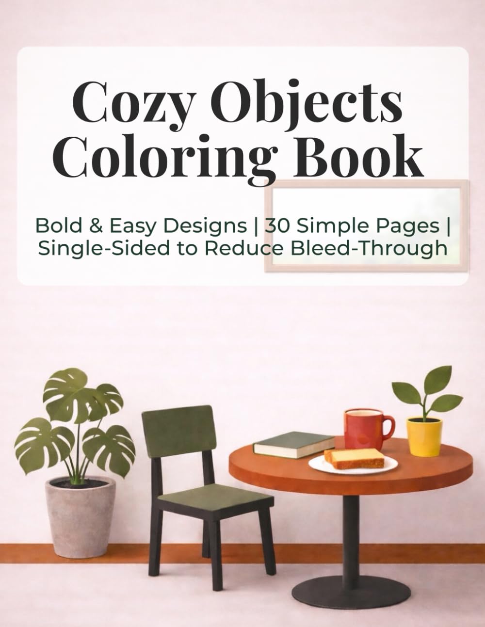 Cozy Objects Coloring Book: Bold & Easy Designs | 30 Simple Pages | Single-Sided to Reduce Bleed-Through