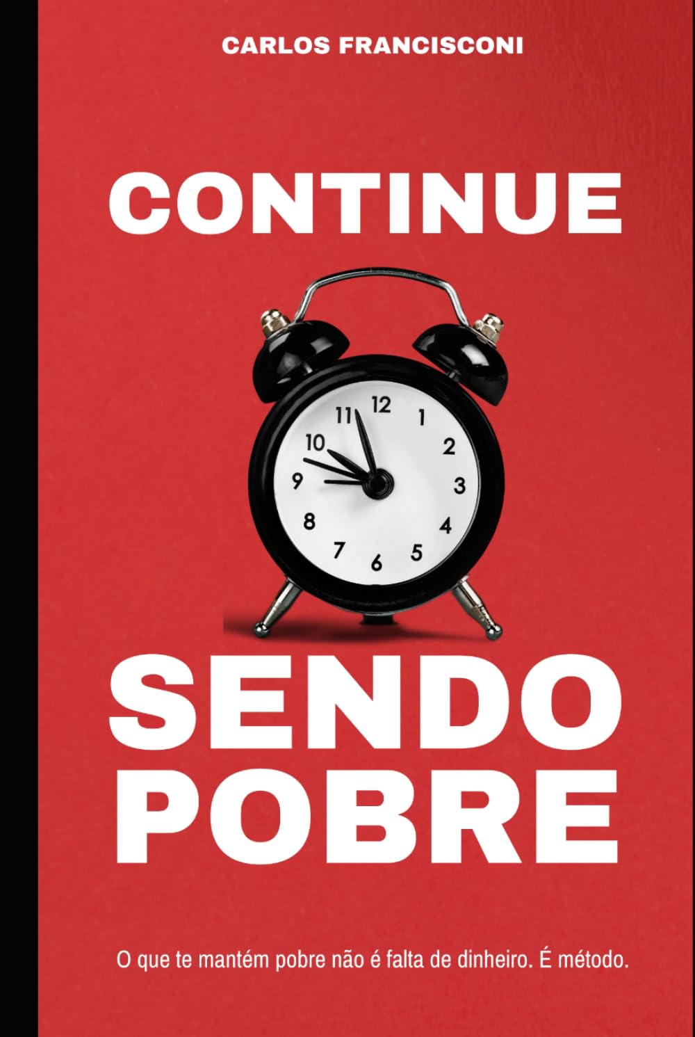 Continue sendo pobre: O que te mantém pobre não é falta de dinheiro.