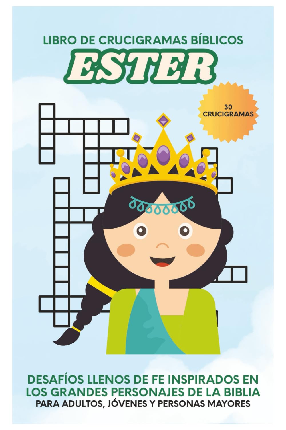 Ester: Libro de Crucigramas Bíblicos: Crucigramas llenos de fe inspirados en la Reina Ester 30 Crucigramas para Adultos, Personas Mayores y ... Escuela Bíblica, vacaciones, descanso