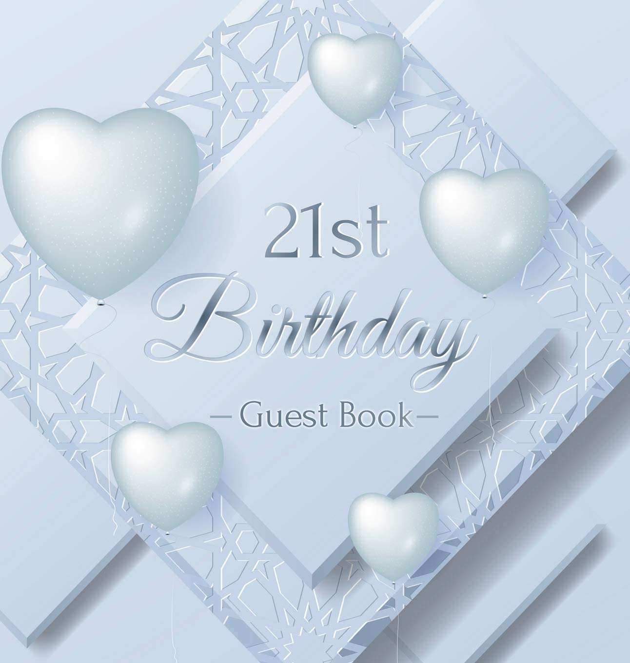 21st Birthday Guest Book: An Elegant Keepsake for the 21st Birthday Milestone - Silver and White Frosted Heart Theme - Includes Sign-In, Wishes & Memories, Gift Log, and Photo Pages - Hardcover