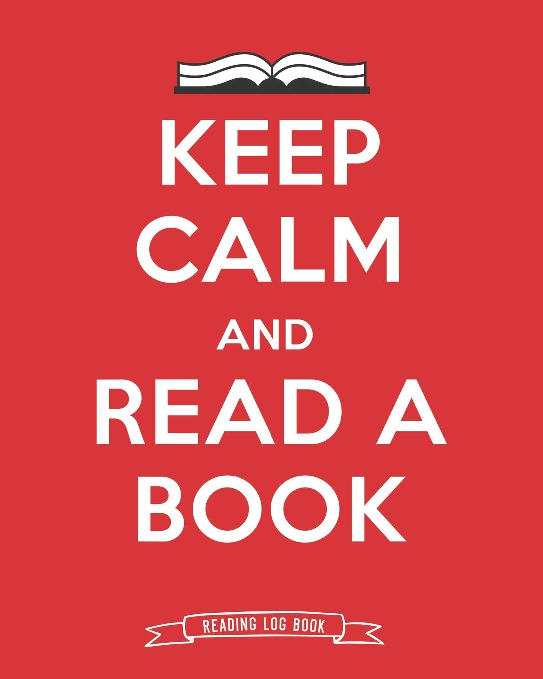 Keep Calm And Read A Book Reading Log Book: 100 Pages Tracker for Book Record Review and Journal. Perfect Gift for Family and Friends Book Lovers.