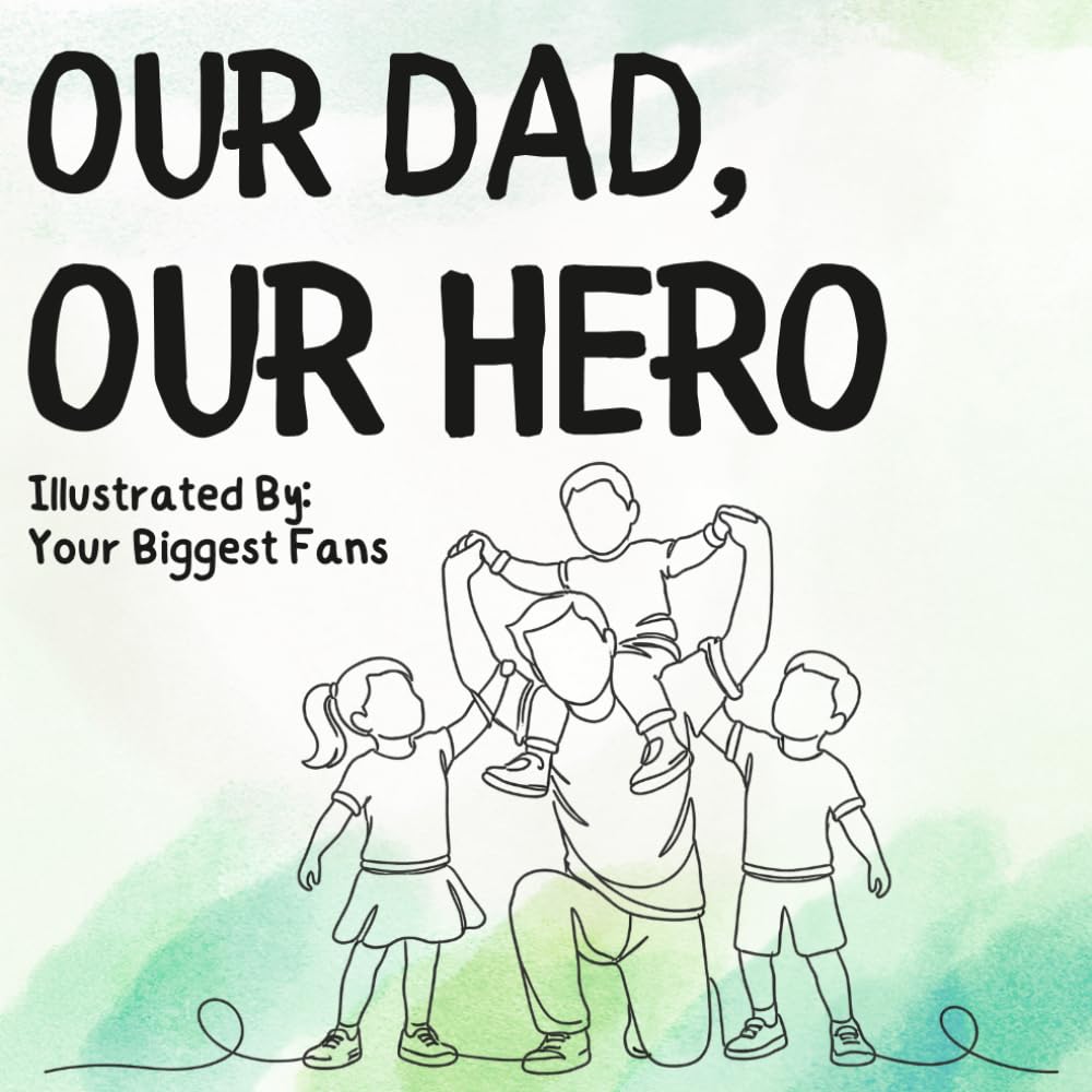 Our Dad, Our Hero: A Father’s Day Keepsake Book He'll Treasure Forever