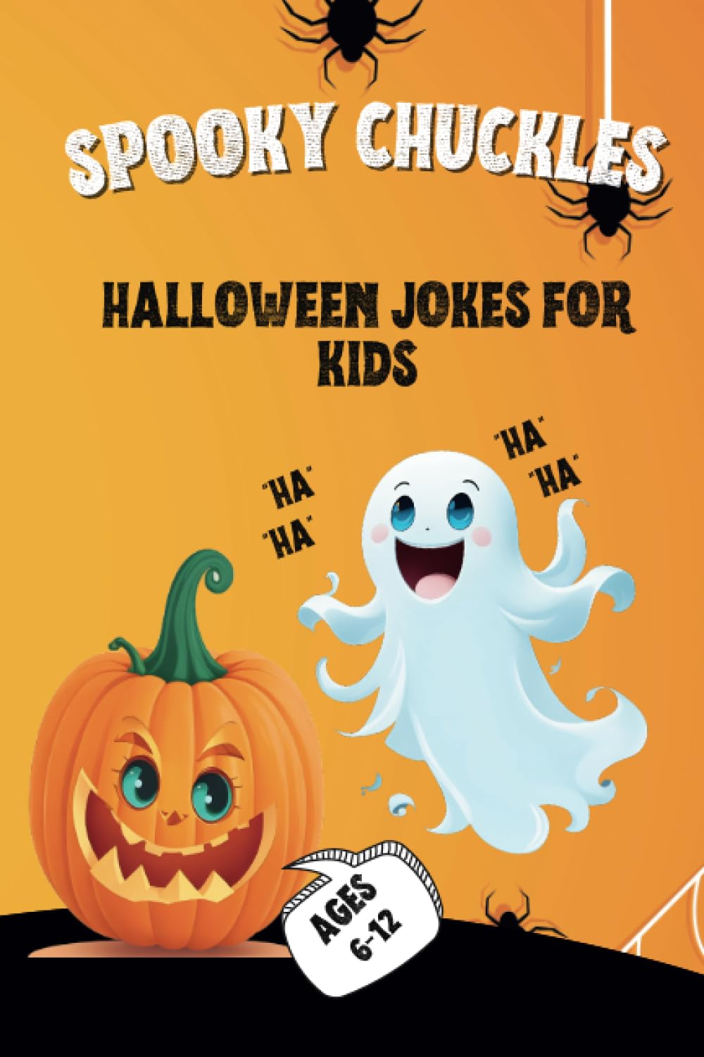 Spooky Chuckles: Halloween Jokes For Kids Ages 6-12: A Giggles Fun Halloween-themed Delightful Laugh Book For Kids And For All Ages