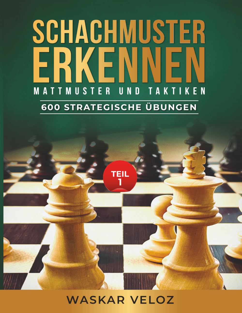Schachmuster erkennen: Mattmuster und Taktiken – Teil 1: 600 praktische Übungen