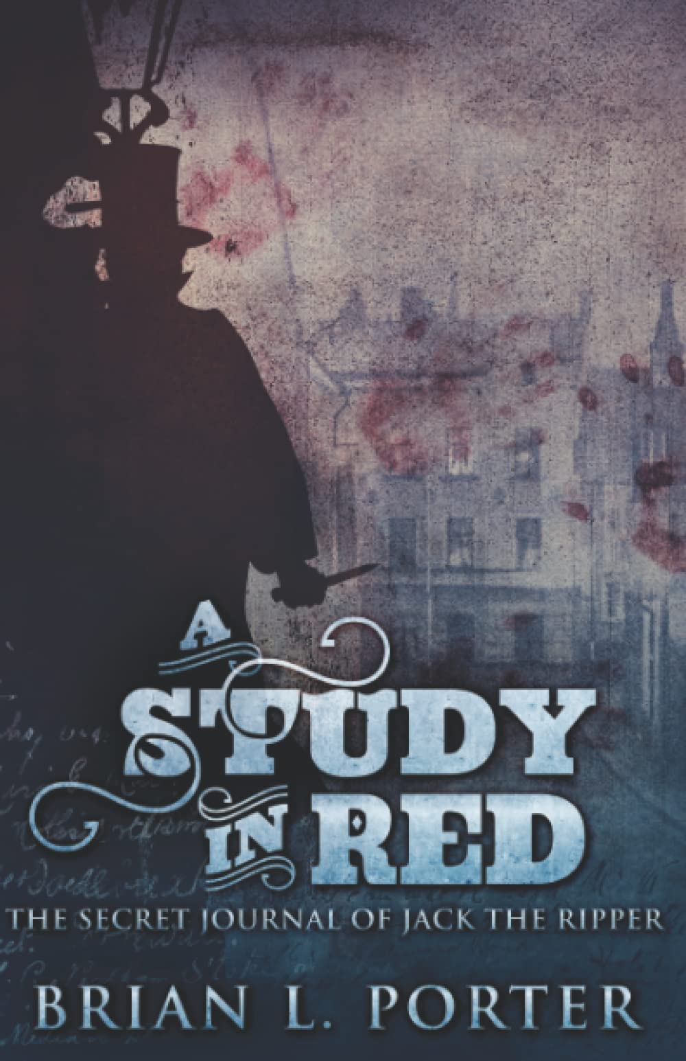 A Study In Red: The Secret Journal Of Jack The Ripper (The Study In Red Trilogy)