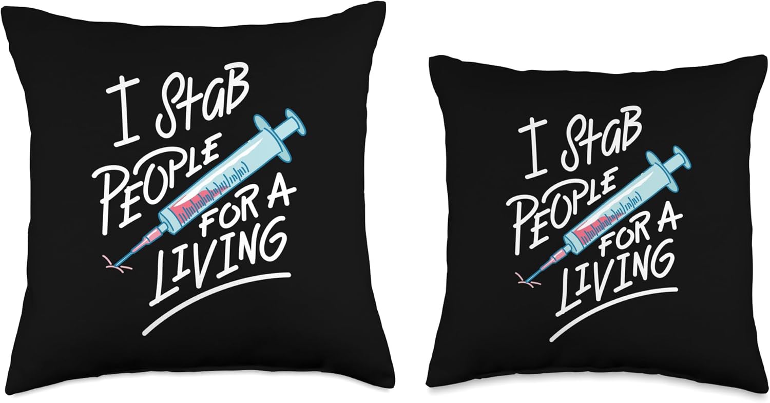 Nurse I Stab People For A Living Needle Nurse Phlebotomist Throw Pillow