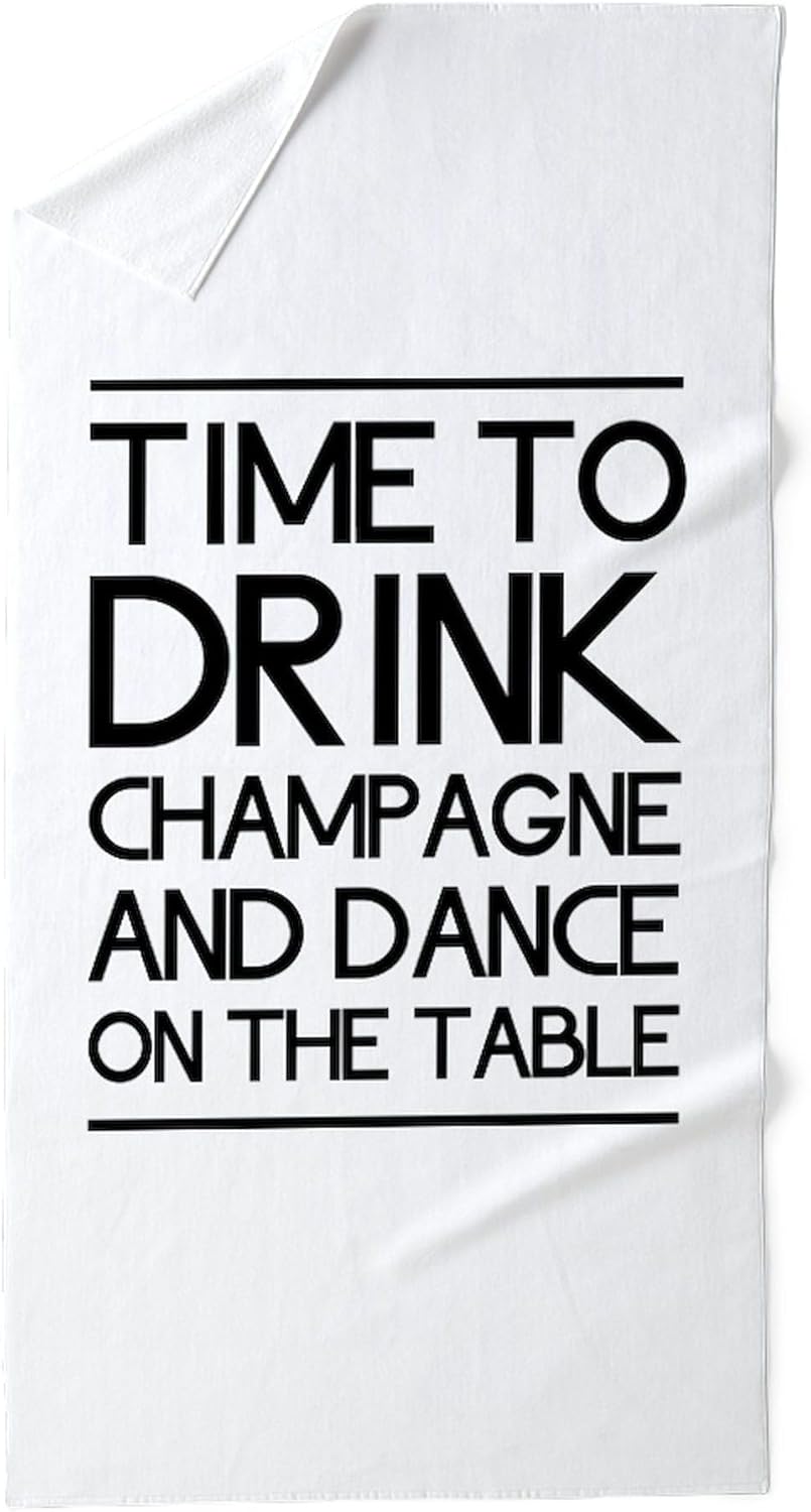 CafePress Time to Drink Champagne and Dance On The Table Bea 30"x60" Absorbent Cotton Back, Soft Beach, Pool Towel
